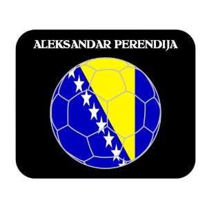  Aleksandar Perendija (Bosnia) Soccer Mouse Pad: Everything 