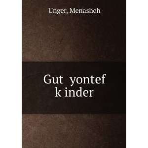  GutÌ£ yontef kÌ£inder Menasheh Unger Books