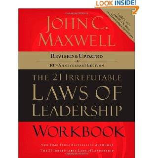 The 21 Irrefutable Laws of Leadership Workbook Revised & Updated by 