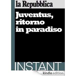 Juventus, ritorno in paradiso (Italian Edition) AA.VV., la Repubblica 