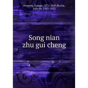  Song nian zhu gui cheng: Gaspar, 1571 1649,Rocha, JoÃ£o 