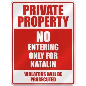   PRIVATE PROPERTY NO ENTERING ONLY FOR KATALIN  PARKING 