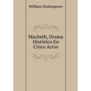   Macbeth, Drama HistÃ³rico En Cinco Actos: William Shakespeare: Books