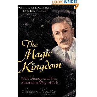 The Magic Kingdom Walt Disney and the American Way of Life by Steven 