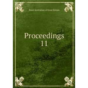  Proceedings. 11: Royal Institution of Great Britain: Books
