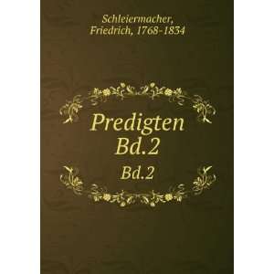 Predigten. Bd.2 Friedrich, 1768 1834 Schleiermacher  