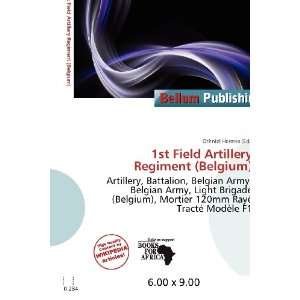  1st Field Artillery Regiment (Belgium) (9786200603012 