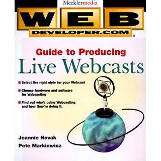 Web Developer(r) Guide to Producing Live Webcasts by Jeannie 