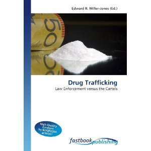  Drug Trafficking: Law Enforcement versus the Cartels 