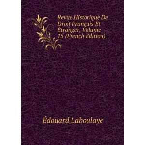   Et Ã?tranger, Volume 15 (French Edition) Ã?douard Laboulaye Books