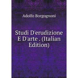   arte . (Italian Edition) Adolfo Borgognoni  Books