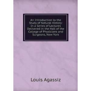   the College of Physicians and Surgeons, New York Louis Agassiz Books
