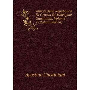   Giustiniani, Volume 1 (Italian Edition) Agostino Giustiniani Books