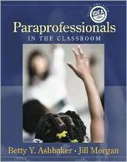 Paraprofessionals in the Classroom, (0205436889), Betty Y. Ashbaker 