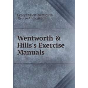   Exercise Manuals: George Anthony Hill George Albert Wentworth: Books