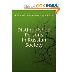   Persons in Russian Society: Julius Wilhelm Albert von Eckardt: Books