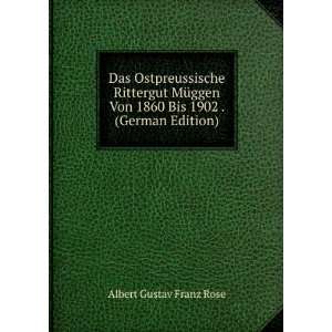   Von 1860 Bis 1902 . (German Edition): Albert Gustav Franz Rose: Books