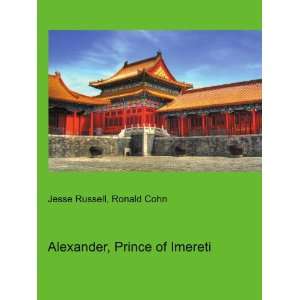    Alexander, Prince of Imereti Ronald Cohn Jesse Russell Books