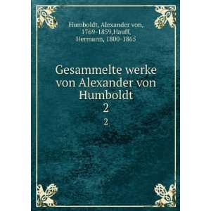   Alexander von, 1769 1859,Hauff, Hermann, 1800 1865 Humboldt Books