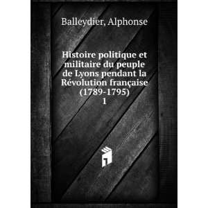   RÃ©volution franÃ§aise (1789 1795). 1 Alphonse Balleydier Books
