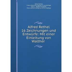 Alfred Rethel 16 Zeichnungen und EntwÃ¼rfe Mit einer Einleitung von 