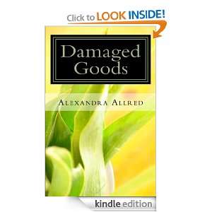 Damaged Goods Alexandra Allred  Kindle Store