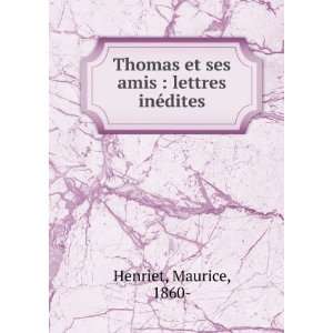  et ses amis  lettres inÃ©dites Maurice, 1860  Henriet Books
