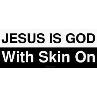  JESUS IS GOD With Skin On Large Bumper Sticker Automotive