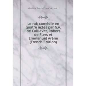   Emmanuel ArÃ¨ne (French Edition) Gaston Arman de Caillavet Books
