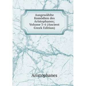   Aristophanes; Volume 3 4 (Ancient Greek Edition) Aristophanes Books