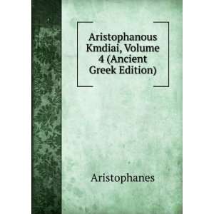   , Volume 4 (Ancient Greek Edition) Aristophanes  Books