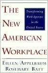 The New American Workplace Transforming Work Systems in the United 