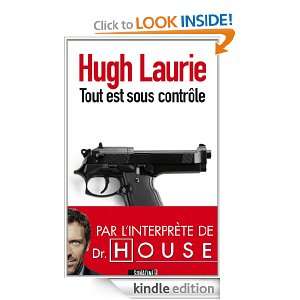 Tout est sous contrôle (French Edition): Hugh LAURIE:  