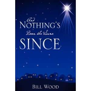  And Nothings Been the Same Since [Paperback] Bill Wood 