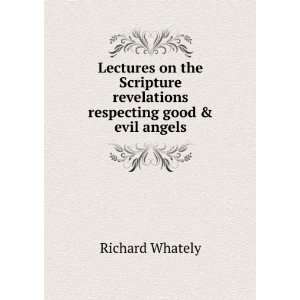   revelations respecting good & evil angels: Richard Whately: Books