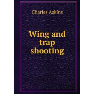  Wing and trap shooting Charles Askins Books