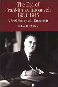 Era of Franklin Delano Roosevelt, 1933 1945 A Brief History with 
