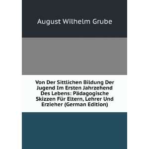   , Lehrer Und Erzieher (German Edition) August Wilhelm Grube Books