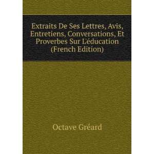  Extraits De Ses Lettres, Avis, Entretiens, Conversations 