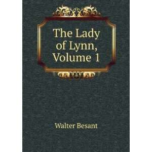  The Lady of Lynn, Volume 1 Walter Besant Books