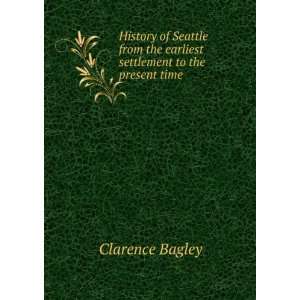   settlement to the present time: Clarence Bagley:  Books