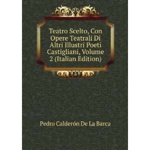   , Volume 2 (Italian Edition): Pedro CalderÃ³n De La Barca: Books