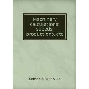   calculations speeds, productions, etc Dobson & Barlow Ltd Books