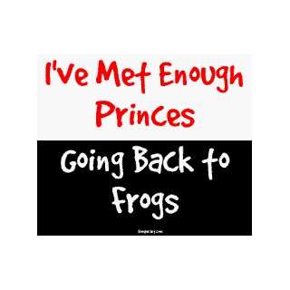  Ive Met Enough Princes Going Back to Frogs Large Bumper 