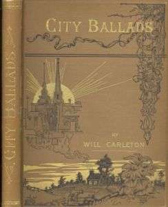City Ballads. by Will Carleton. N.Y. 1886. illustrated.  