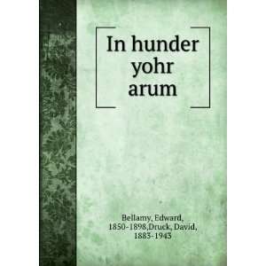   yohr arum: Edward, 1850 1898,Druck, David, 1883 1943 Bellamy: Books
