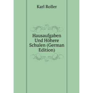   HÃ¶here Schulen (German Edition) (9785877796423) Karl Roller Books