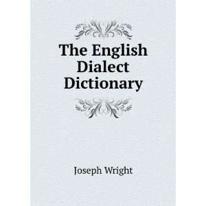  The English Dialect Dictionary, M Z: Joseph Wright: Books