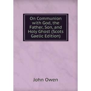  On Communion with God, the Father, Son, and Holy Ghost 