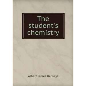 The students chemistry Albert James Bernays Books
